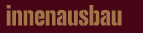 innenausbau