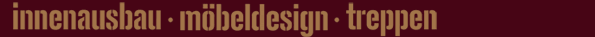 innenausbau . m&ouml;beldesign . treppen